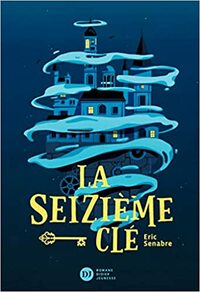 La Seizième clé by Eric Senabre