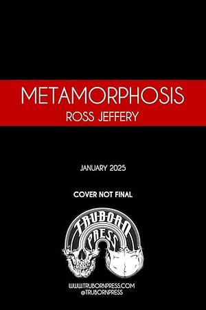 Metamorphosis by Ross Jeffery