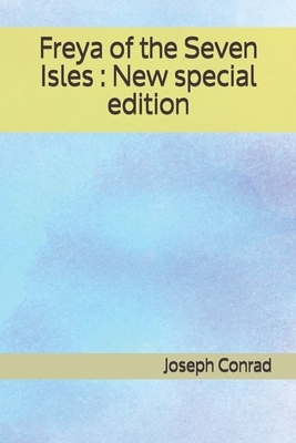 Freya of the Seven Isles: New special edition by Joseph Conrad