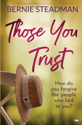 Those You Trust: compelling women's psychological fiction by Bernie Steadman