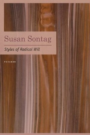 Styles of Radical Will by Susan Sontag