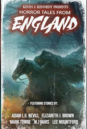 Horror Tales From England  by Kevin J. Kennedy