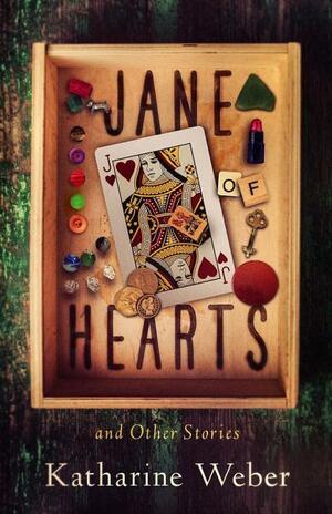 JANE OF HEARTS AND OTHER STORIES by Katharine Weber