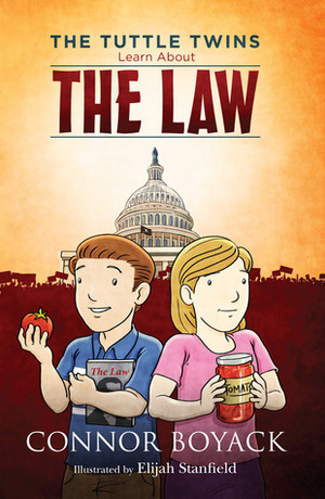 The Tuttle Twins Learn About The Law by Elijah Stanfield, Connor Boyack