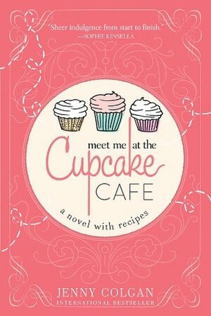 Meet Me at the Cupcake Cafe: A Novel with Recipes by Jenny Colgan