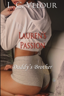 Lauren's Passion: Daddy's Brother by L. C. Velour