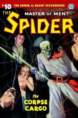 The Spider #10: The Corpse Cargo by Grant Stockbridge, Norvell W. Page