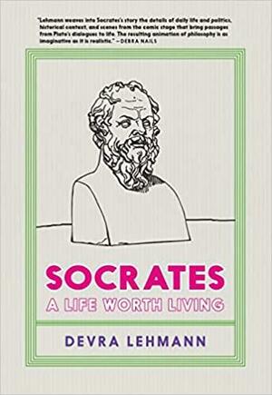 Socrates: A Life Worth Living by Devra Lehmann