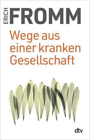 Wege aus einer kranken Gesellschaft by Erich Fromm