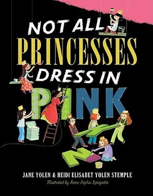 Not All Princesses Dress in Pink by Jane Yolen, Anne-Sophie Lanquetin, Rebecca Guay