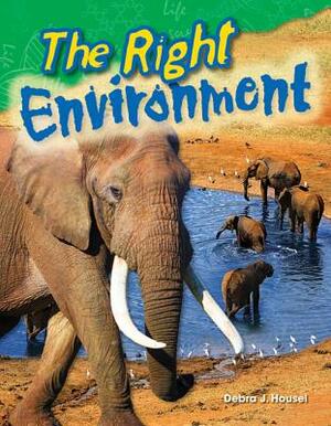 The Right Environment by Debra J. Housel