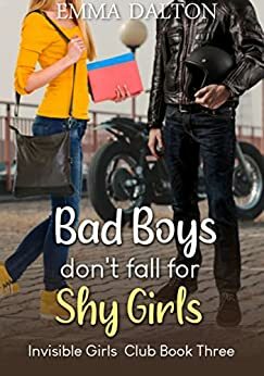 Bad Boys Don't Fall For Shy Girls by Emma Dalton