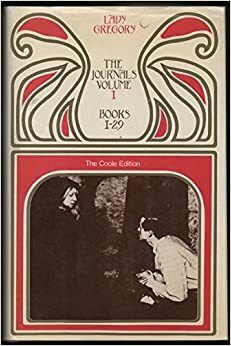 Lady Gregory's Journals: Volume 1: Books 1-29: 10 October 1916--24 February 1925 by Lady Augusta Gregory