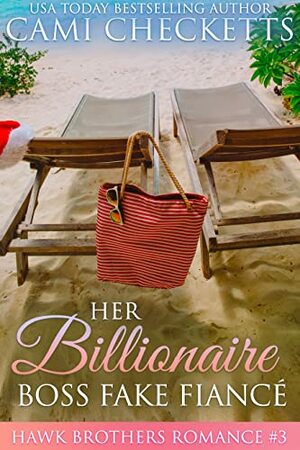 Her Billionaire Boss Fake Fiancé by Cami Checketts