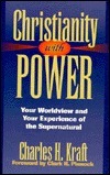 Christianity with Power: Your Worldview and Your Experience of the Supernatural by Charles H. Kraft