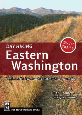 Day Hiking Eastern Washington: Kettles-Selkirks * Columbia Plateau * Blue Mountains by Rich Landers, Craig Romano