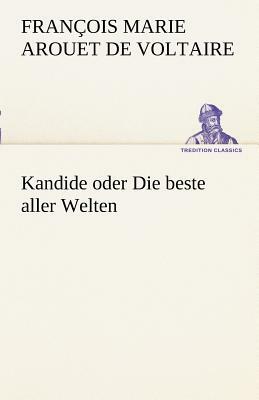 Kandide Oder Die Beste Aller Welten by Voltaire, Voltaire