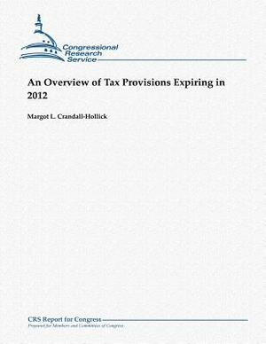 An Overview of Tax Provisions Expiring in 2012 by Margot L. Crandall-Hollick