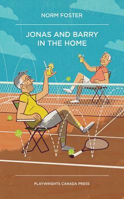 Jonas & Barry in the Home by Norm Foster