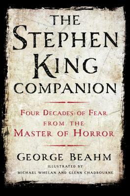 The Stephen King Companion: Four Decades of Fear from the Master of Horror by George Beahm