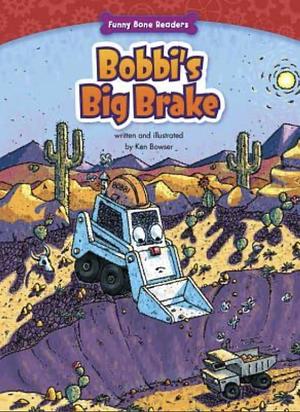 Bobbi's Big Brake by Ken Bowser