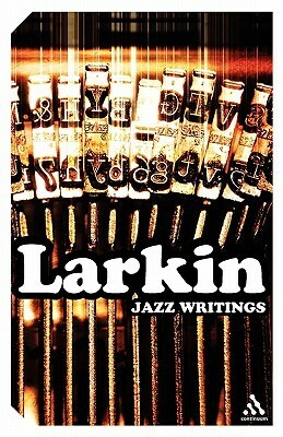 Jazz Writings by Philip Larkin