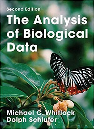 The Analysis of Biological Data by Dolph Schluter, Michael Whitlock