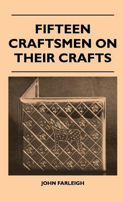 Fifteen Craftsmen On Their Crafts by John Farleigh