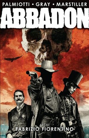 Abbadon by Justin Gray, Jimmy Palmiotti, Fabrizio Fiorentino, Spencer Marstiller