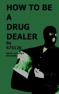 How to be a Drug Dealer by J. M. R. Rice, 673126