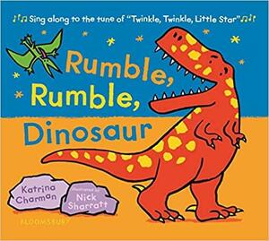 Rumble, Rumble, Dinosaur by Katrina Charman, Nick Sharratt
