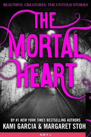 The Mortal Heart by Kami Garcia, Margaret Stohl