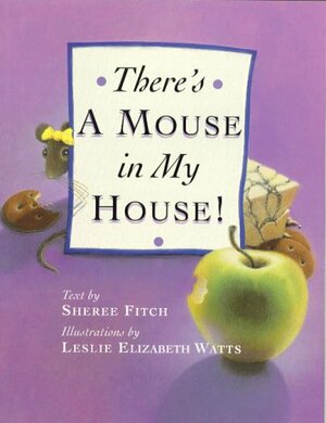 There's A Mouse In My House! by Sheree Fitch