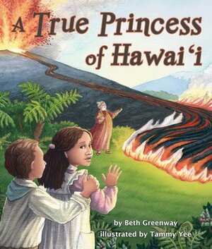 A True Princess of Hawai'i by Beth Greenway, Tammy Yee