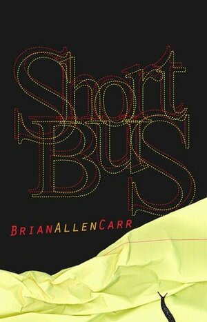 Short Bus by Brian Allen Carr