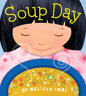 Soup Day by Melissa Iwai