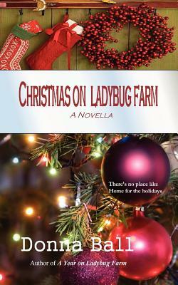 Christmas on Ladybug Farm: A Novella by Donna Ball