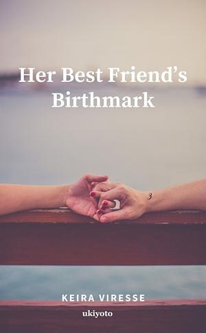 Her Best Friend's Birthmark by Keira Viresse