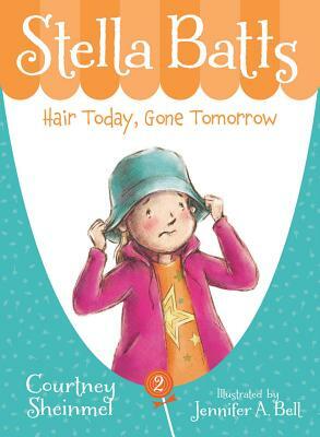 Stella Batts Hair Today, Gone Tomorrow by Courtney Sheinmel