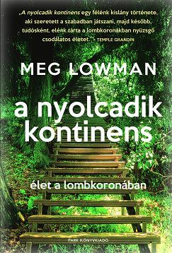 A nyolcadik kontinens - élet a lombkoronában by Meg Lowman