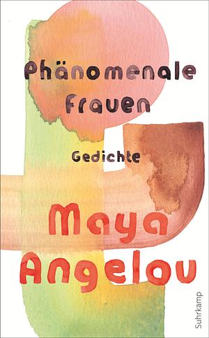 Phänomenale Frauen - Gedichte by Maya Angelou