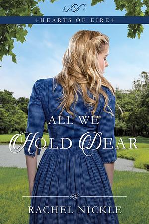 All We Hold Dear by Rachel Nickle, Rachel Nickle