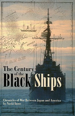 The Century of Black Ships: Chronicles of War between Japan and America by Naoki Inose, Jamie West