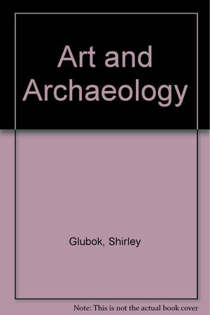 Art and Archaeology by Shirley Glubok