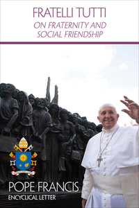 Fratelli Tutti: On Fraternity and Social Friendship by Pope Francis