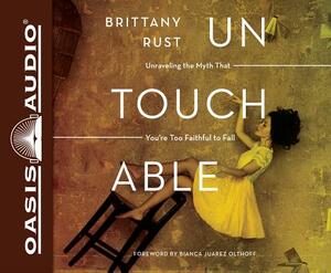 Untouchable (Library Edition): Unraveling the Myth That You're Too Faithful to Fall by Brittany Rust