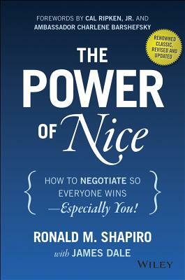 The Power of Nice: How to Negotiate So Everyone Wins - Especially You! by Ronald M. Shapiro