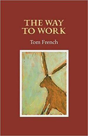 The Way to Work by Tom French