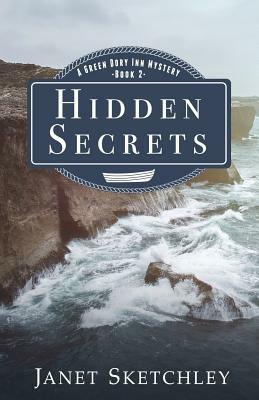Hidden Secrets: A Green Dory Inn Mystery by Janet Sketchley
