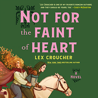 Not for the Faint of Heart by Lex Croucher